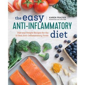 The Easy Anti Inflammatory Diet: Fast and Simple Recipes for the 15 Best Anti-In